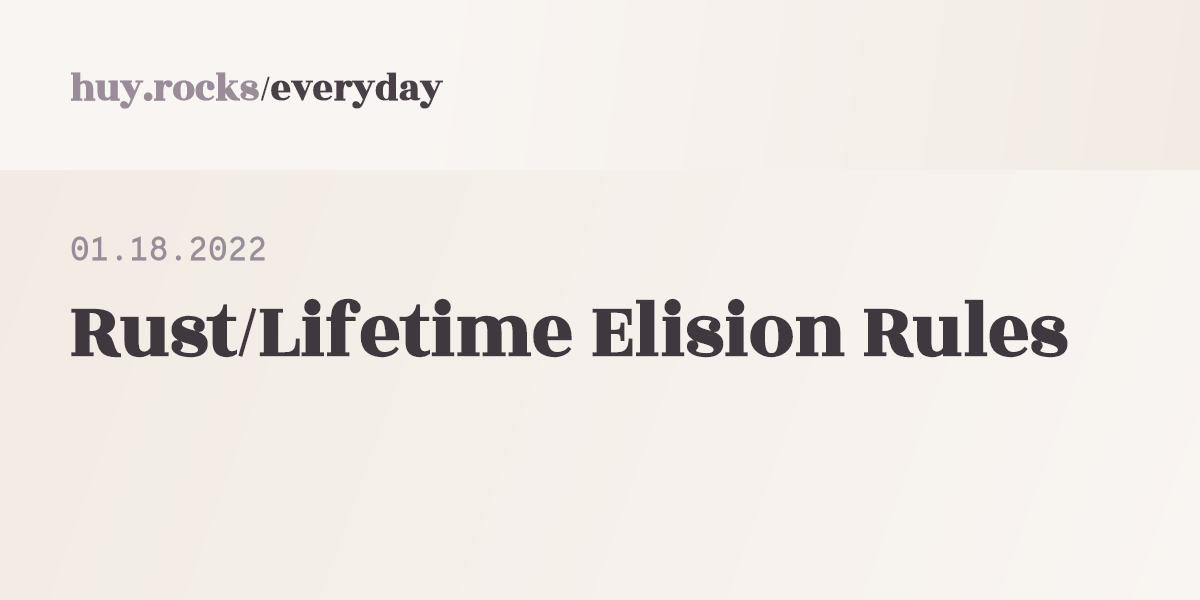 01-18-2022-rust-lifetime-elision-rules