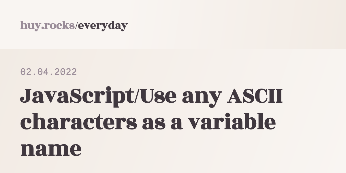 02.04.2022 - JavaScript/Use any ASCII characters as a variable name