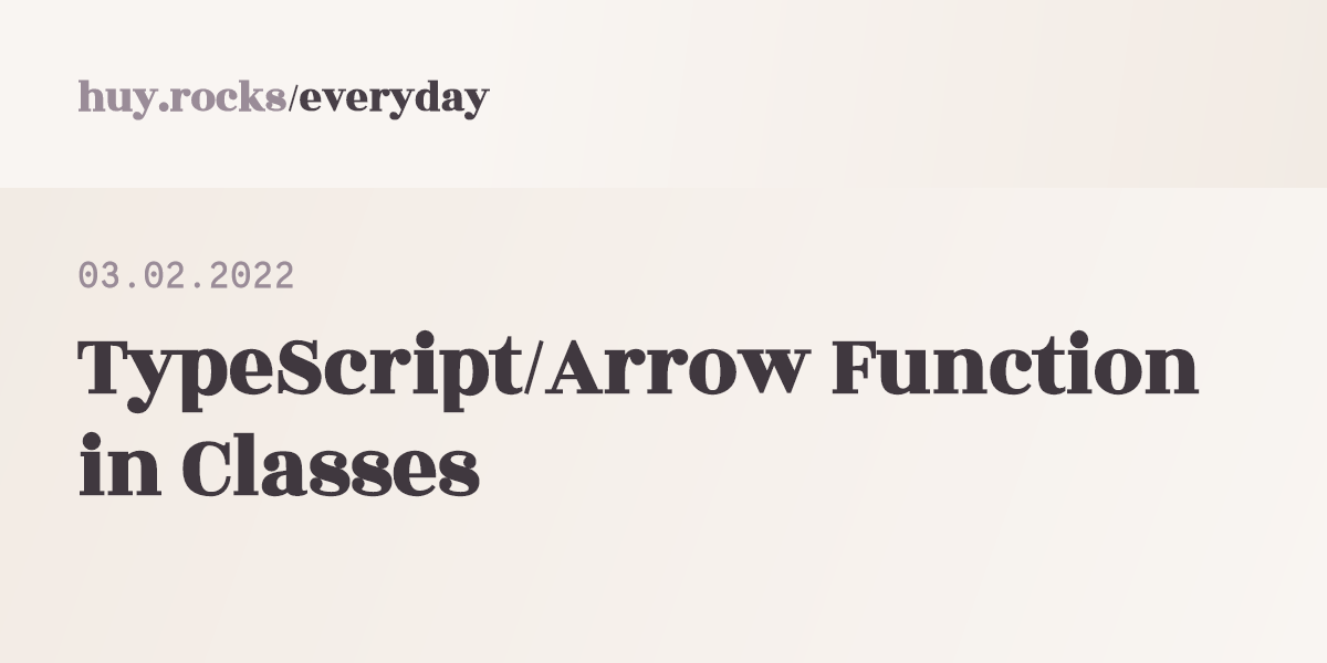 03-02-2022-typescript-arrow-function-in-classes